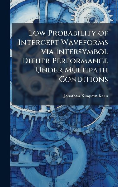 Low Probability of Intercept Waveforms via Intersymbol Dither Performance Under Multipath Conditions