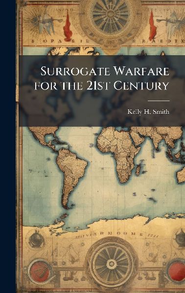 Surrogate Warfare for the 21st Century