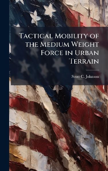 Tactical Mobility of the Medium Weight Force in Urban Terrain