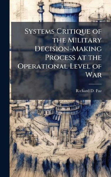 Systems Critique of the Military Decision-Making Process at the Operational Level of War