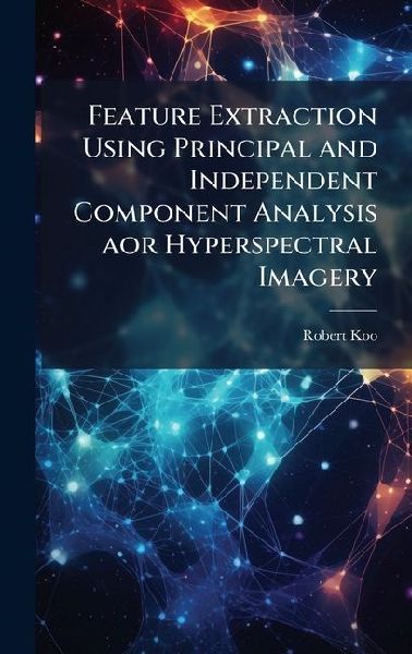 Feature Extraction Using Principal and Independent Component Analysis aor Hyperspectral Imagery