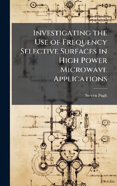 Investigating the Use of Frequency Selective Surfaces in High Power Microwave Applications