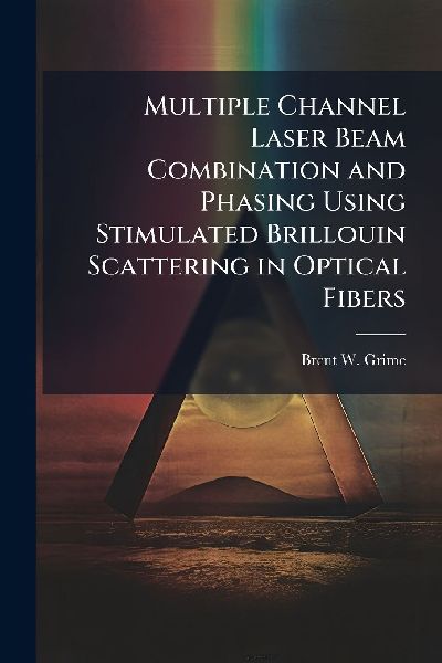 Multiple Channel Laser Beam Combination and Phasing Using Stimulated Brillouin Scattering in Optical Fibers