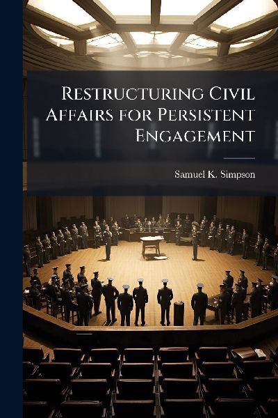 Restructuring Civil Affairs for Persistent Engagement