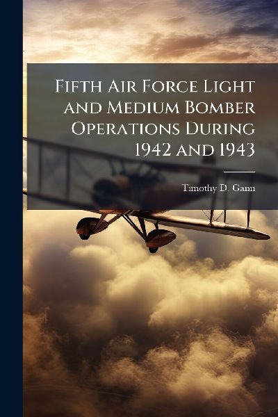 Fifth Air Force Light and Medium Bomber Operations During 1942 and 1943