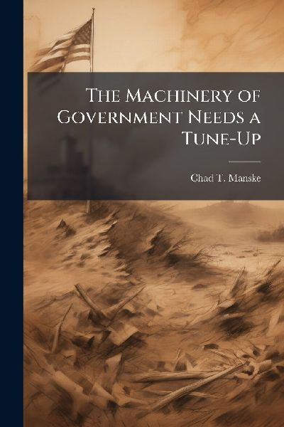 The Machinery of Government Needs a Tune-Up
