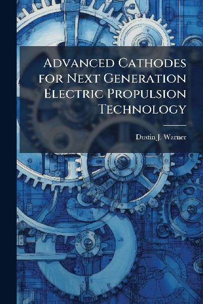 Advanced Cathodes for Next Generation Electric Propulsion Technology