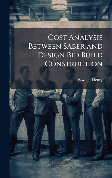 Cost Analysis Between Saber and Design Bid Build Construction