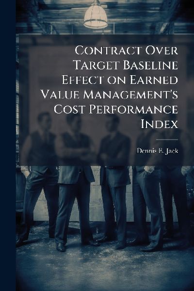 Contract Over Target Baseline Effect on Earned Value Managements Cost Performance Index