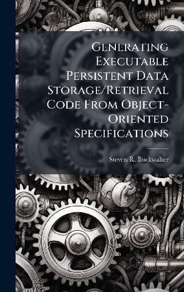 Generating Executable Persistent Data Storage/Retrieval Code From Object-Oriented Specifications