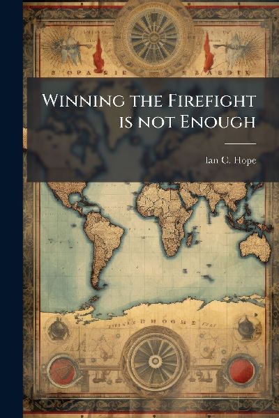 Winning the Firefight is not Enough