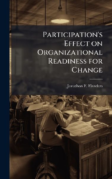 Participation's Effect on Organizational Readiness for Change