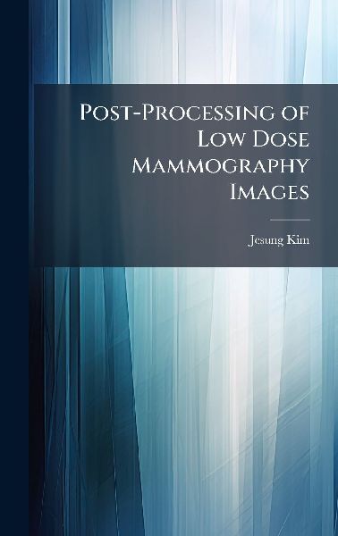 Post-Processing of Low Dose Mammography Images