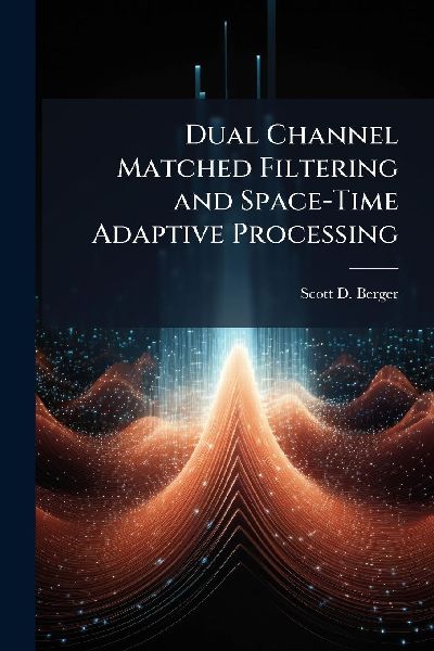 Dual Channel Matched Filtering and Space-Time Adaptive Processing