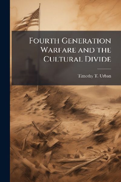 Fourth Generation Warfare and the Cultural Divide