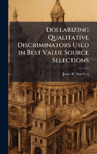 Dollarizing Qualitative Discriminators Used in Best Value Source Selections