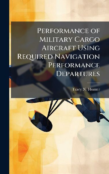 Performance of Military Cargo Aircraft Using Required Navigation Performance Departures