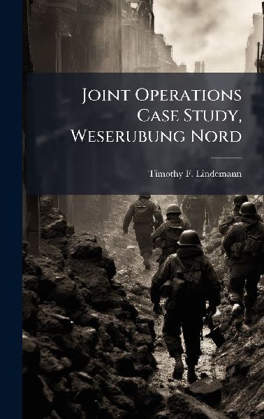 Joint Operations Case Study, Weserubung Nord