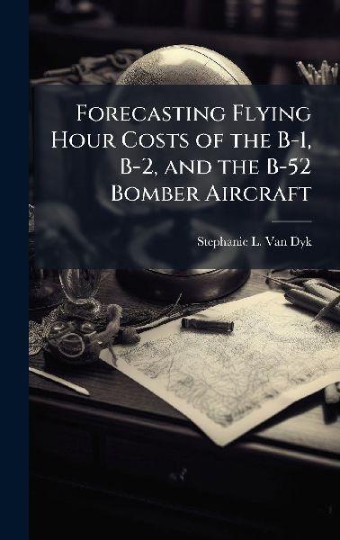 Forecasting Flying Hour Costs of the B-1, B-2, and the B-52 Bomber Aircraft