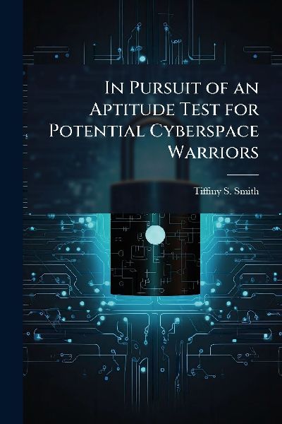 In Pursuit of an Aptitude Test for Potential Cyberspace Warriors