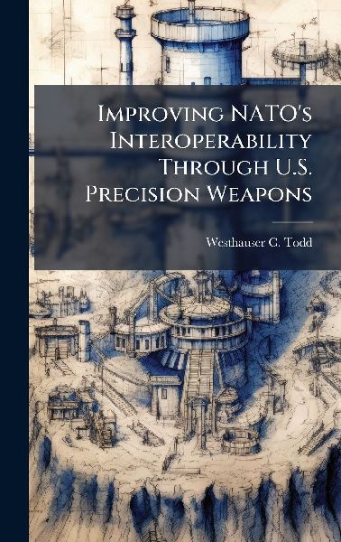 Improving NATOs Interoperability Through U.S. Precision Weapons