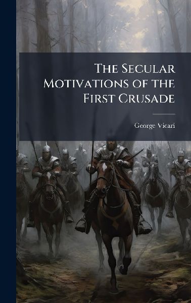 The Secular Motivations of the First Crusade