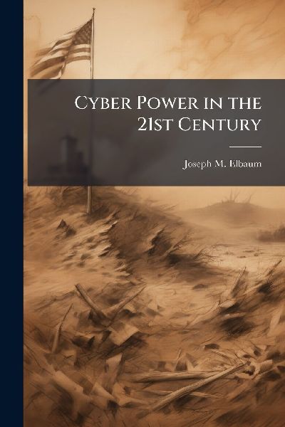 Cyber Power in the 21st Century