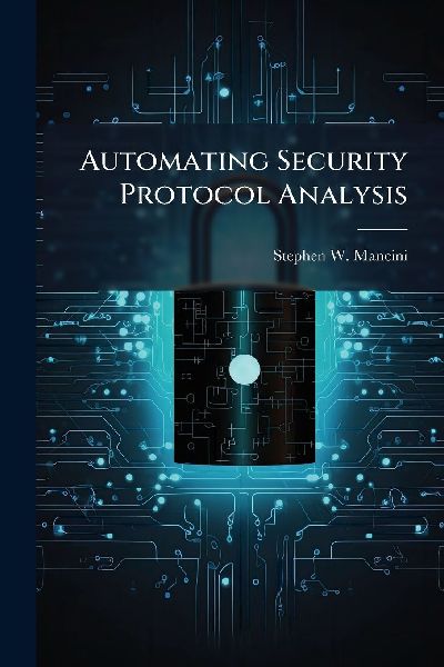Automating Security Protocol Analysis