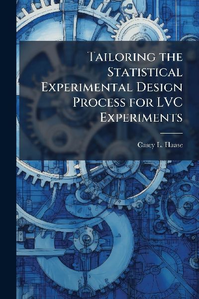 Tailoring the Statistical Experimental Design Process for LVC Experiments