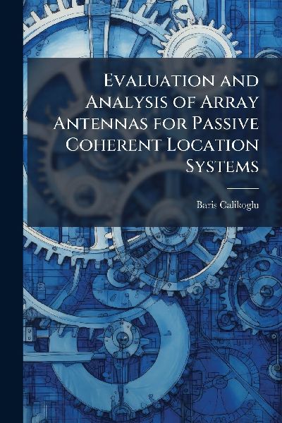 Evaluation and Analysis of Array Antennas for Passive Coherent Location Systems
