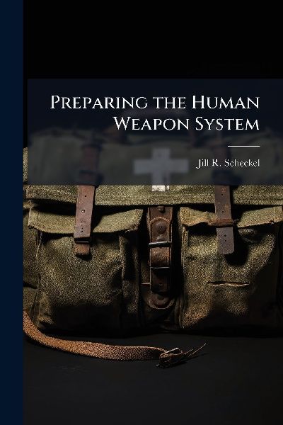 Preparing the Human Weapon System