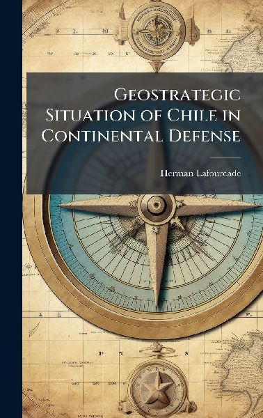 Geostrategic Situation of Chile in Continental Defense