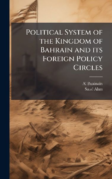 Political System of the Kingdom of Bahrain and its Foreign Policy Circles