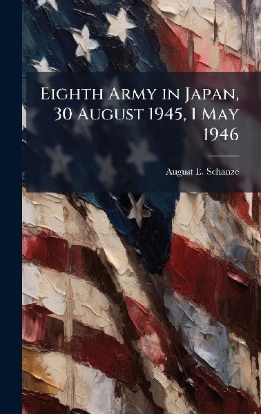 Eighth Army in Japan, 30 August 1945, 1 May 1946