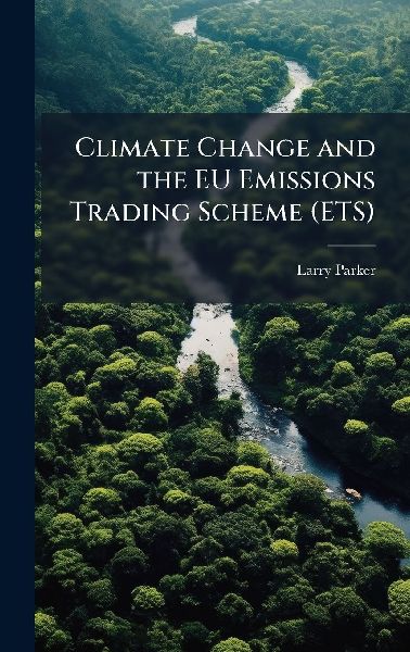 Climate Change and the EU Emissions Trading Scheme (ETS)