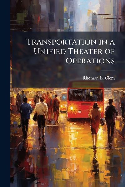 Transportation in a Unified Theater of Operations