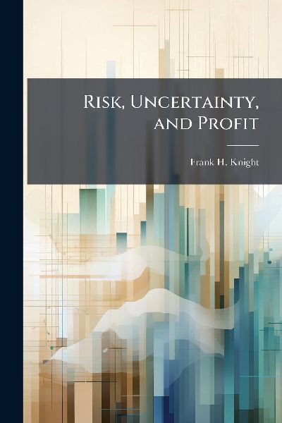 Risk, Uncertainty, and Profit