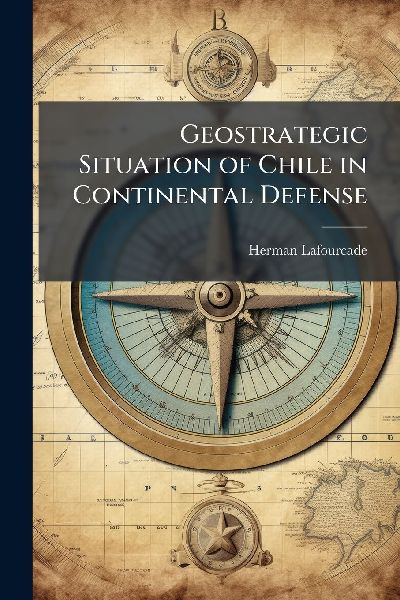 Geostrategic Situation of Chile in Continental Defense