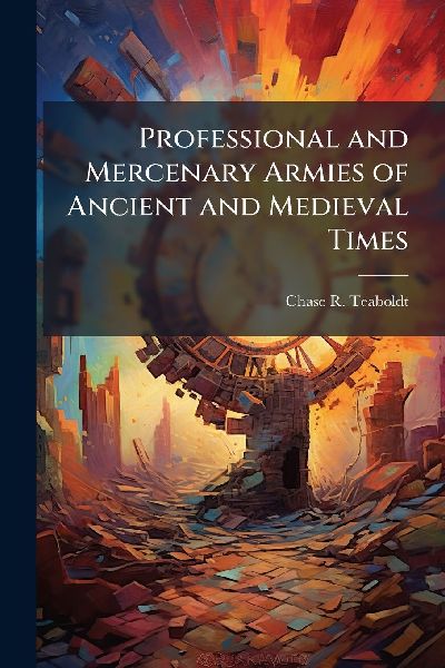 Professional and Mercenary Armies of Ancient and Medieval Times