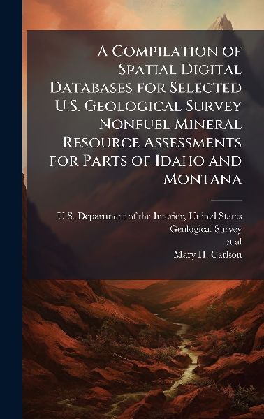 A Compilation of Spatial Digital Databases for Selected U.S. Geological Survey Nonfuel Mineral Resource Assessments for Parts of Idaho and Montana
