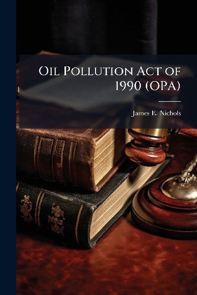 Oil Pollution Act of 1990 (OPA)