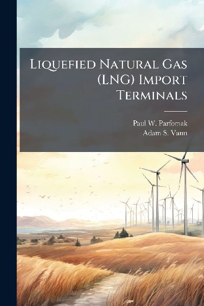 Liquefied Natural Gas (LNG) Import Terminals