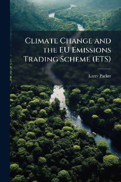 Climate Change and the EU Emissions Trading Scheme (ETS)