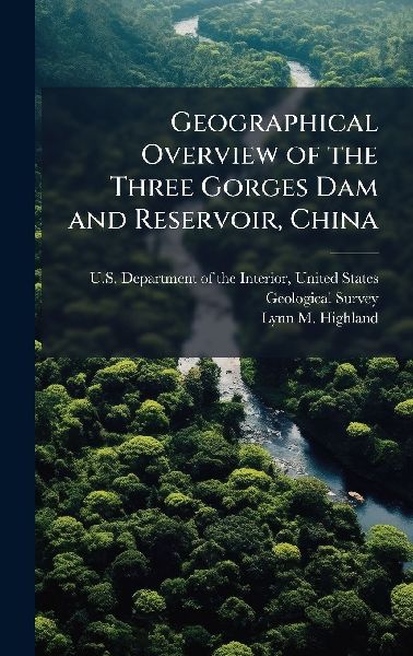 Geographical Overview of the Three Gorges Dam and Reservoir, China