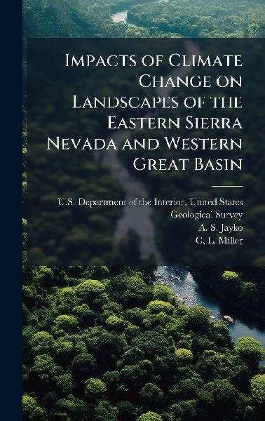 Impacts of Climate Change on Landscapes of the Eastern Sierra Nevada and Western Great Basin