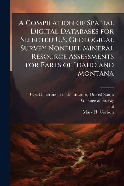 A Compilation of Spatial Digital Databases for Selected U.S. Geological Survey Nonfuel Mineral Resource Assessments for Parts of Idaho and Montana