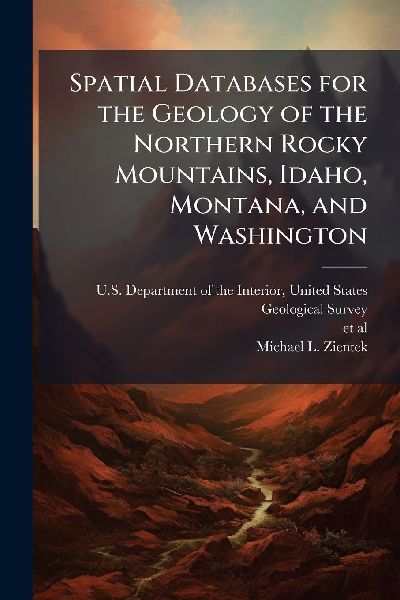 Spatial Databases for the Geology of the Northern Rocky Mountains, Idaho, Montana, and Washington
