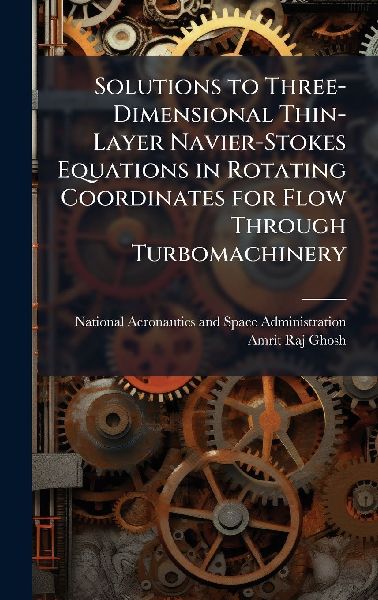 Solutions to Three-Dimensional Thin-Layer Navier-Stokes Equations in Rotating Coordinates for Flow Through Turbomachinery