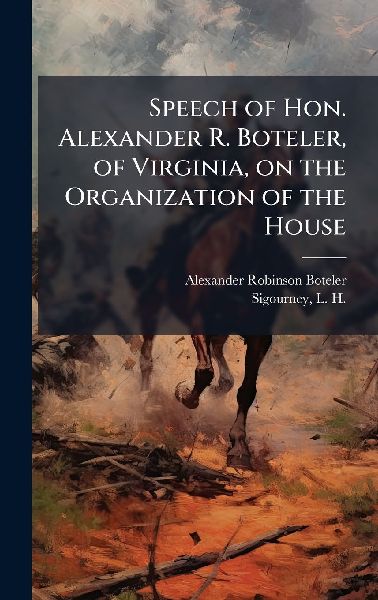 Speech of Hon. Alexander R. Boteler, of Virginia, on the Organization of the House