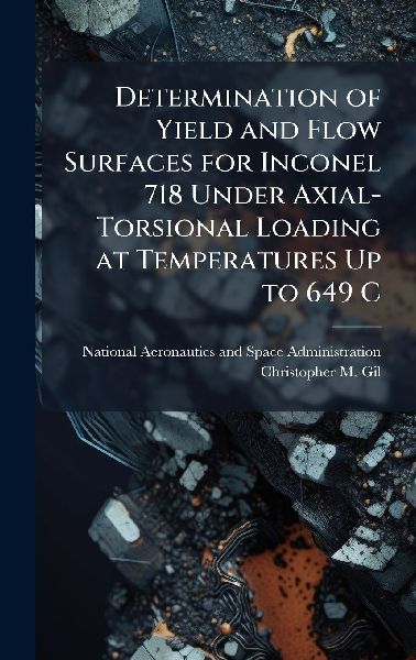 Determination of Yield and Flow Surfaces for Inconel 718 Under Axial-Torsional Loading at Temperatures Up to 649 C